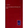 Essays on the Religion and Philosophy or the Hindus