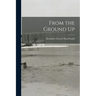From the Ground Up