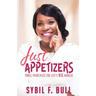 Just Appetizers: Small Principles for Life's Big Hunger