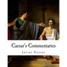 Caesar's Commentaries: de Bello Gallico