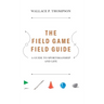 The Field Game Field Guide: A Guide to Sportsmanship and Life