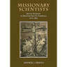 Missionary Scientists: Jesuit Science in Spanish South America, 1570-1810