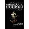 The Complete Sherlock Holmes Novels - Unabridged - A Study in Scarlet, the Sign of the Four, the Hound of the Baskervilles, the Valley of Fear