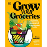 Grow Your Groceries: 40 Hacks for Growing Plants from Supermarket Foods