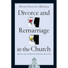Divorce and Remarriage in the Church: Biblical Solutions for Pastoral Realities
