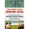 The Finger Lakes Drinking Guide: The Ultimate Companion to Upstate New York's Wineries, Breweries, Cideries, and Distilleries
