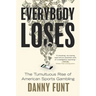 Everybody Loses: The Tumultuous Rise of American Sports Gambling