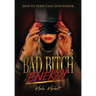 Bad Bitch Energy: How to Turn Pain Into Power