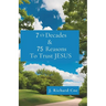 7 1/2 Decades & 75 Reasons to Trust JESUS