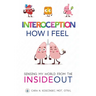 Interoception: How I Feel: Sensing My World from the Inside Out