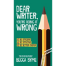 Dear Writer, You're Doing It Wrong
