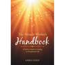 The Miracle Worker's Handbook: A Seeker's Guide to Creating an Exceptional Life