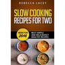 Slow Cooking for Two: Best Simple and Deliciously Healthy Recipes