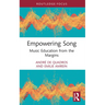 Empowering Song: Music Education from the Margins