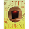 Let It Burn: Illuminate Your Life with Candles and Fragrance
