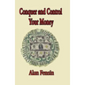 Conquer And Control Your Money: Secrets That Will Change Your Life