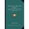 Virtues Of British Herbs: With The History, Description, And Figures, Of The Several Kinds (1771)