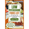 Low Potassium Foods List: A Nutritional Guide to Food Selections to Manage Kidney Disease and Hyperkalemia