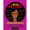 Natural Hair Recipes: Step by Step Guide to Creating Spa Hair Remedies for Yourself or Spa