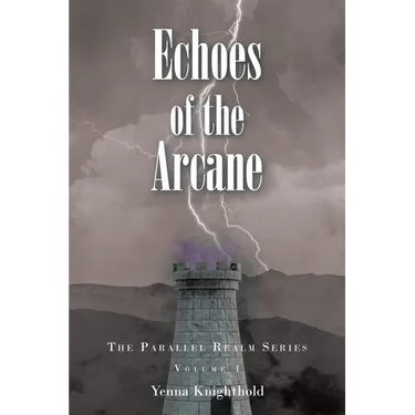 Echoes of the Arcane: The Parallel Realm Series: Volume I