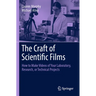 The Craft of Scientific Films: How to Make Videos of Your Laboratory, Research, or Technical Projects
