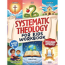 Systematic Theology for Kids Workbook: 52-Week Lesson Guide to Build an Unshakeable Faith Foundation in 10 Minutes a Day with Simple, Fun Lessons (Age