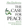 The Case for Peace: How the Arab-Israeli Conflict Can Be Resolved