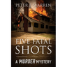 Five Fatal Shots: A Murder Mystery