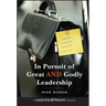 In Pursuit of Great and Godly Leadership: Tapping the Wisdom of the World for the Kingdom of God