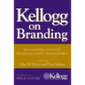Kellogg on Branding: The Marketing Faculty of the Kellogg School of Management