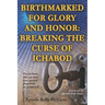 Birthmarked For Glory and Honor: Breaking The Curse of Ichabod