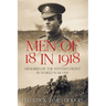 Men of 18 in 1918: Memories of the Western Front in World War One