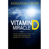Vitamin D Miracle: Health Benefits and Cure For Depression, Infertility and Diabetes