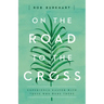 On the Road to the Cross: Experience Easter with Those Who Were There