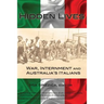 Hidden Lives: War, Internment and Australia's Italians