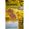 Beekeeping: How to Avoid Common Mistakes and Pitfalls (A Step-by-step Guide to Beekeeping for Beginners)