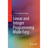 Linear and Integer Programming Made Easy
