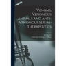 Venoms, Venomous Animals and Anti-venomous Serum-therapeutics [electronic Resource]