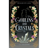 Goblins and Crystals: A Romantic Regency-Inspired Fantasy