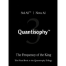 Quantisophy(TM) 3: The Frequency of the King
