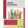 Library Volunteers: A Practical Guide for Librarians