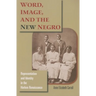 Word, Image, and the New Negro: Representation and Identity in the Harlem Renaissance