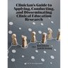 Clinician's Guide to Applying, Conducting, and Disseminating Clinical Education Research
