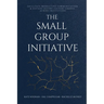 The Small Group Initiative: Facilitate Productive Communication & Sustain Lasting Culture Change Across Institutions