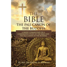 The Bible: The Pali Canon of the Buddha: A Short Commentary on a Comparative Study of the Bible and the Pali Canon of the Buddha: