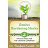 Genius Gardening Hacks: Tips and Fixes for the Creative Gardener