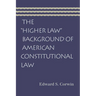 The "Higher Law" Background of American Constitutional Law