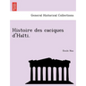 Histoire des caciques d'Haïti.