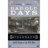 The Bad Old Days of Colorado: Untold Stories of the Wild West