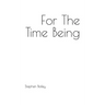 For The Time Being